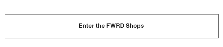 Enter the FWRD Shops