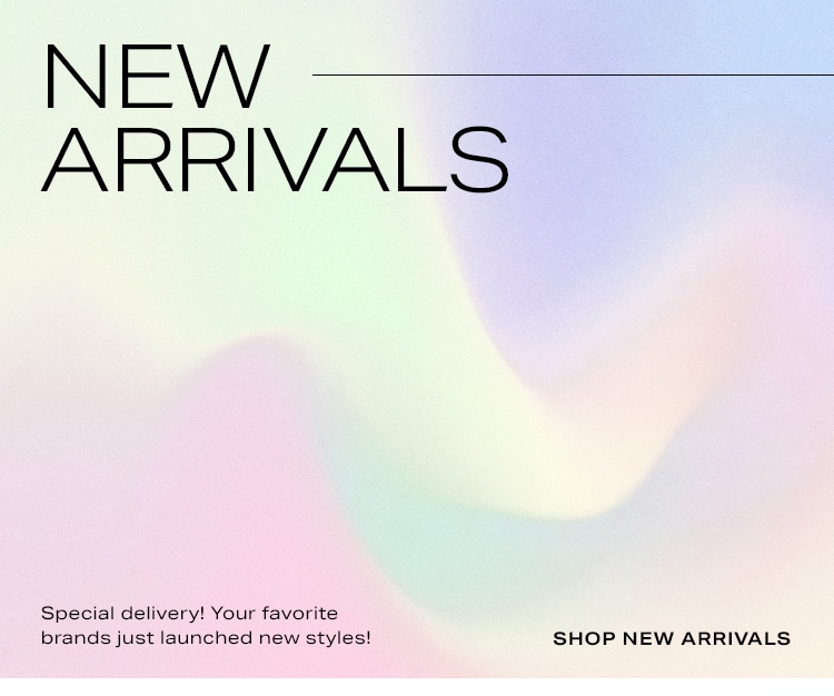 New Arrivals. Special delivery! Your favorite brands just launched new styles! Shop new arrivals