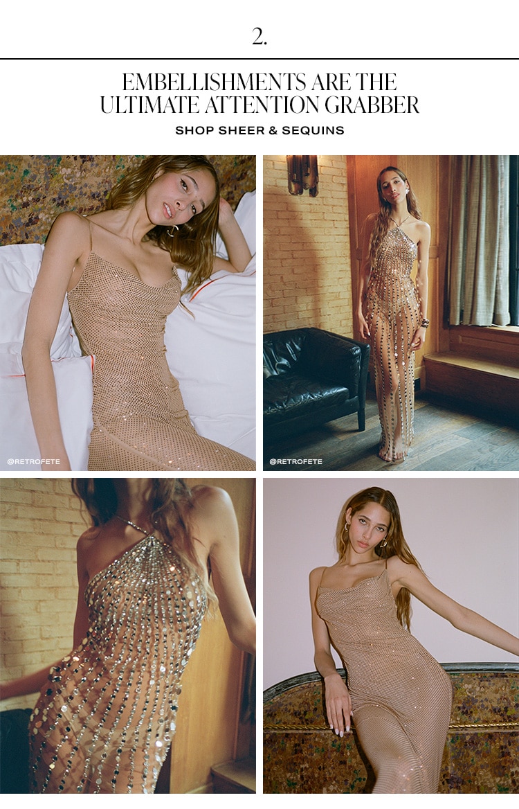 2. Embellishments Are the Ultimate Attention Grabber. Shop Sheer & Sequins