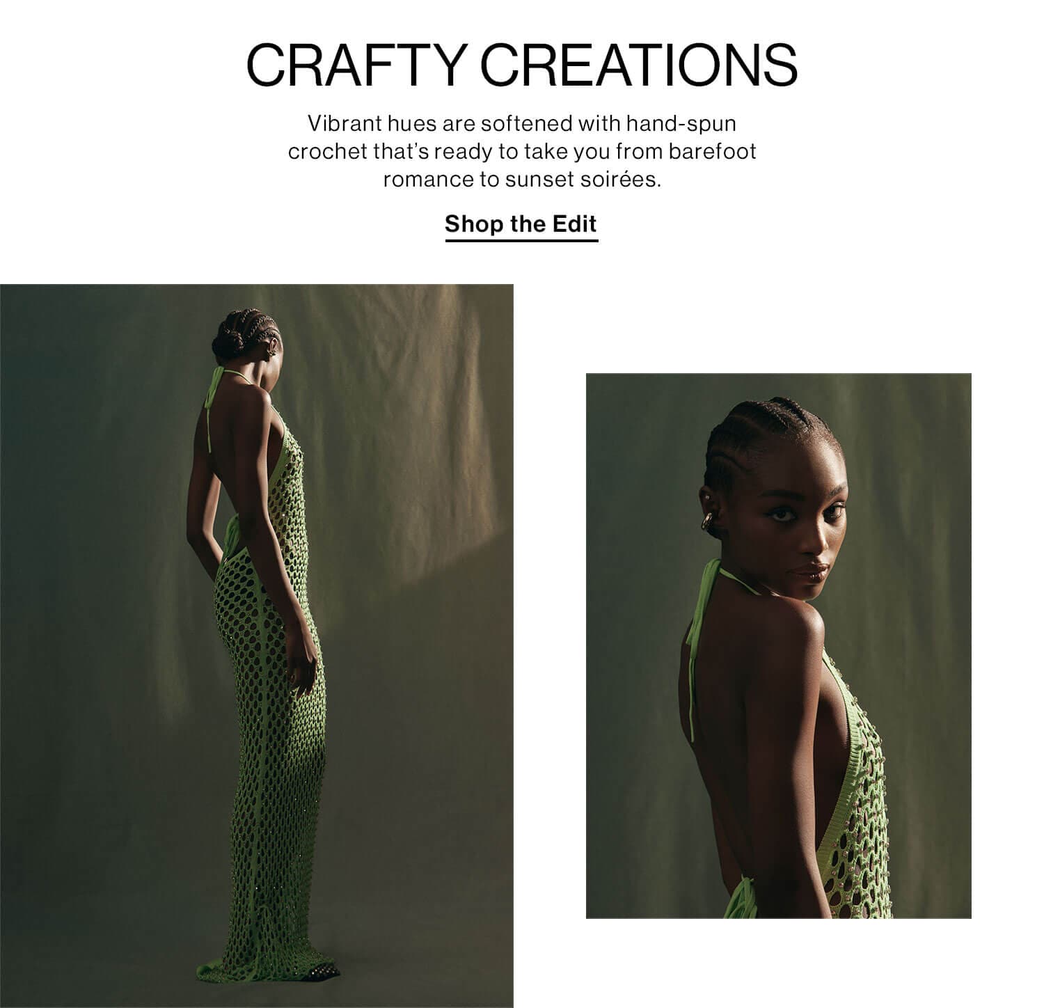 CRAFTY CREATIONS DEK: Vibrant hues are softened with hand-spun crochet that’s ready to take you from barefoot romance to sunset soirées. CTA: Shop the Edit