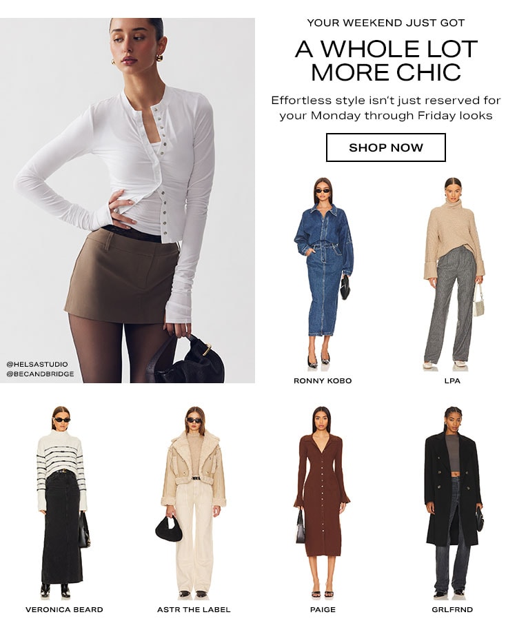 Your Weekend Just Got a Whole Lot More Chic. Effortless style isn’t just reserved for your Monday through Friday looks. Shop now