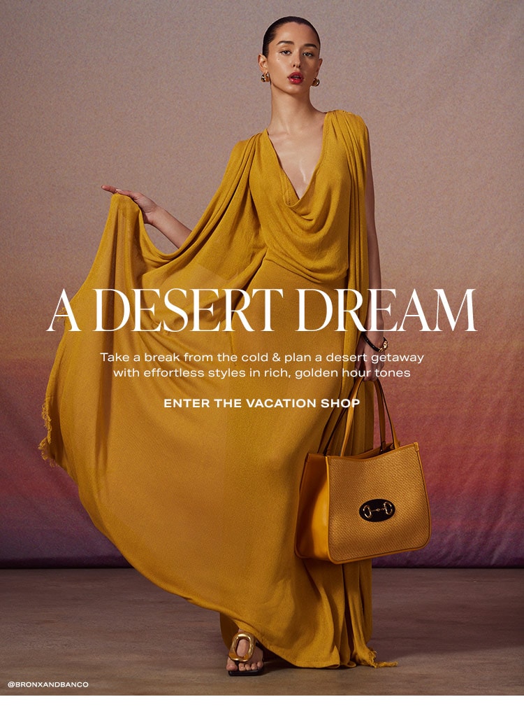 A Desert Dream: Take a break from the cold & plan a desert getaway with effortless styles in rich, golden hour tones - Enter the Vacation Shop