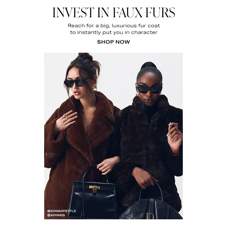 Invest in Faux Furs. Reach for a big, luxurious fur coat to instantly put you in character. Shop Now