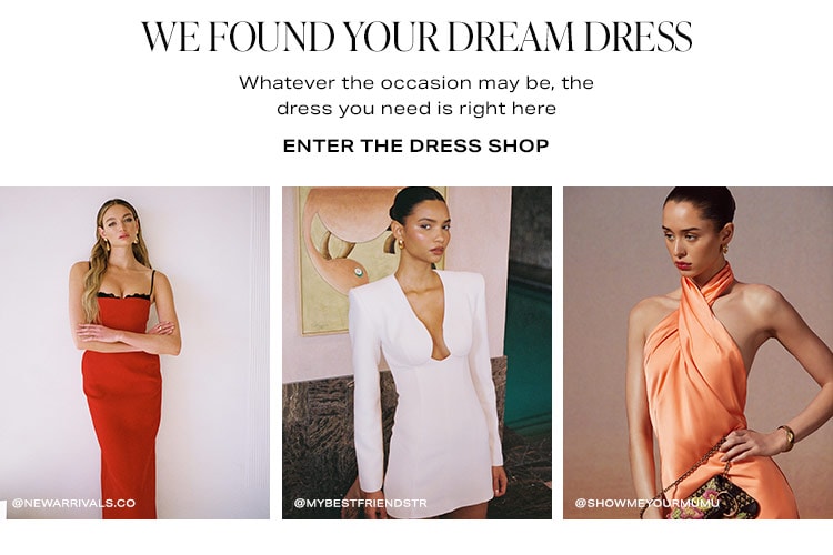 We Found Your Dream Dress: Whatever the occasion may be, the dress you need is right here - Enter the Dress Shop