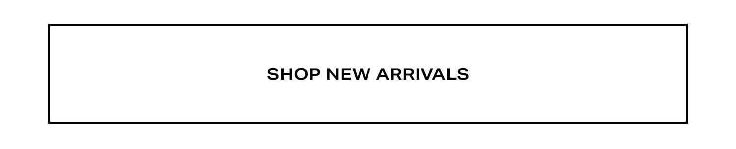 Shop New Arrivals.