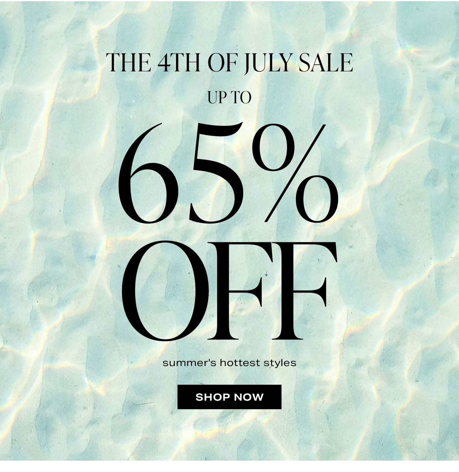 The 4th of July Sale. Up to 65% off summer's hottest styles. Shop Now.