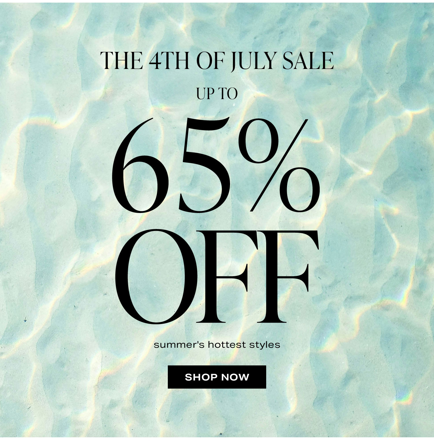 The 4th of July Sale. Up to 65% off summer's hottest styles. Shop Now.