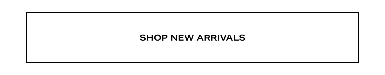 Shop New Arrivals.