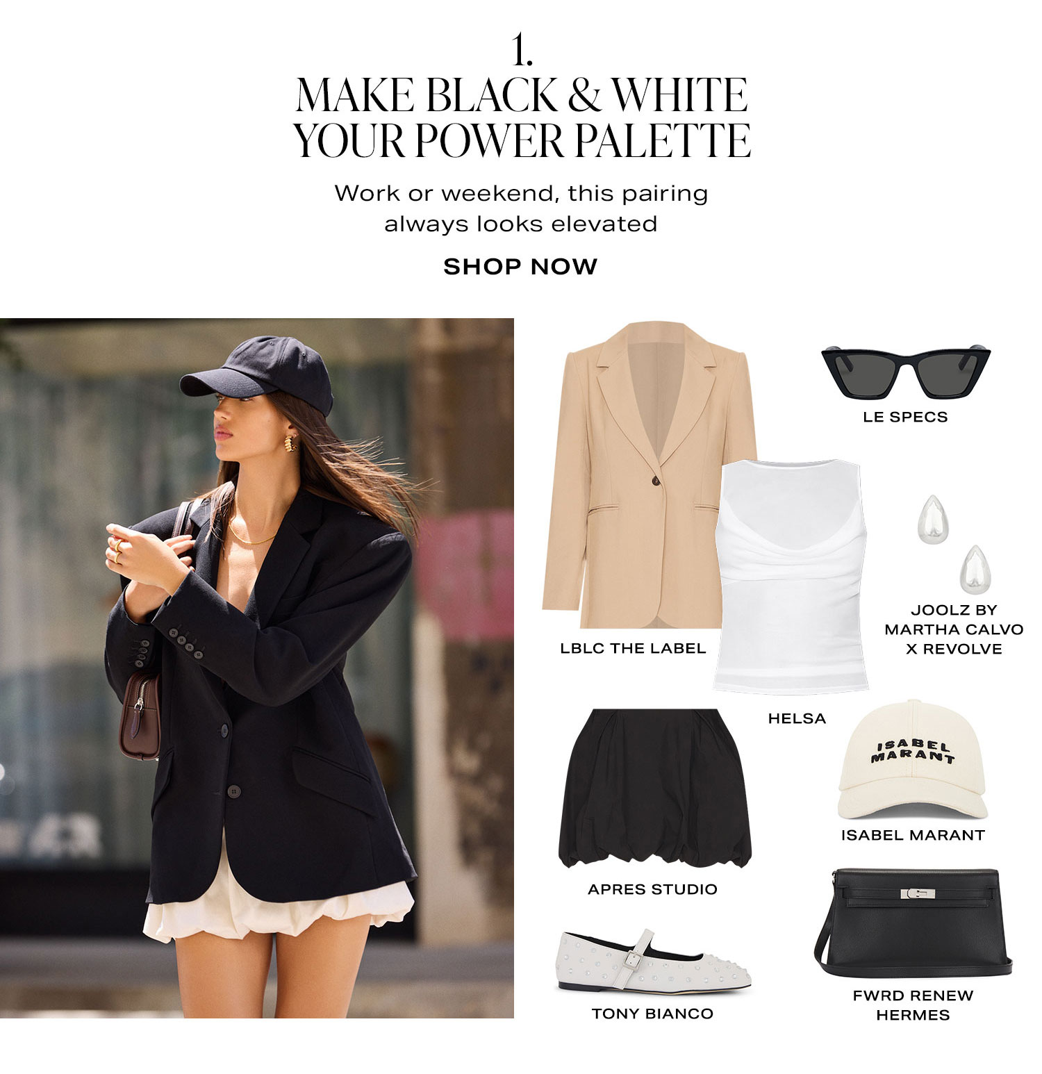 1. Make Black & White Your Power Palette. Work or weekend, this pairing always looks elevated. Shop Now.