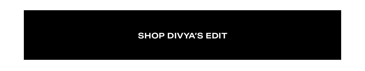 Shop Divya’s Edit.