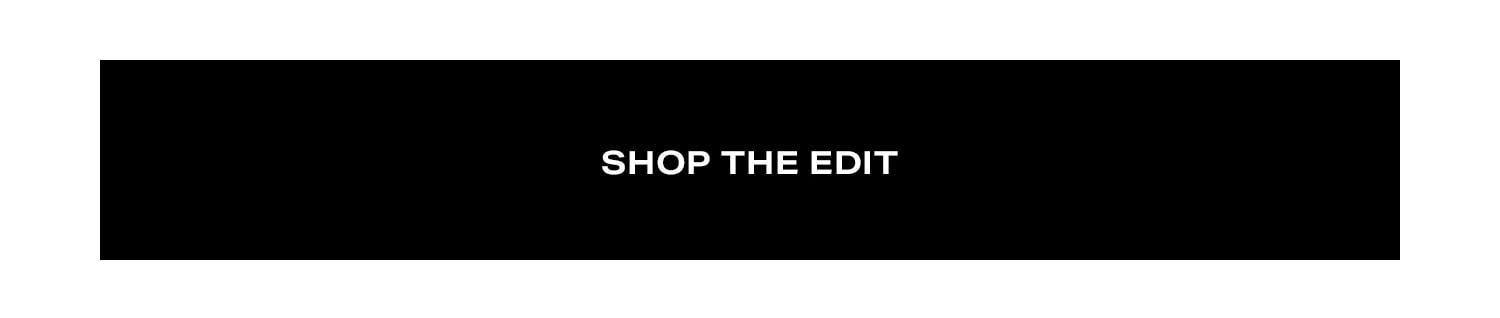 Shop The Edit.