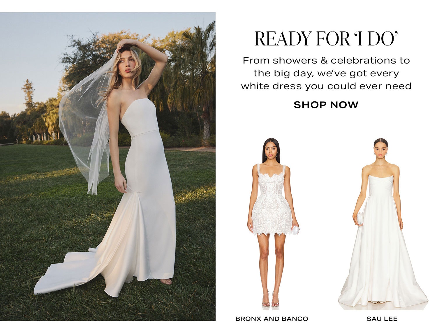 Ready for ‘I Do.' From showers & celebrations to the big day, we’ve got every white dress you could ever need.