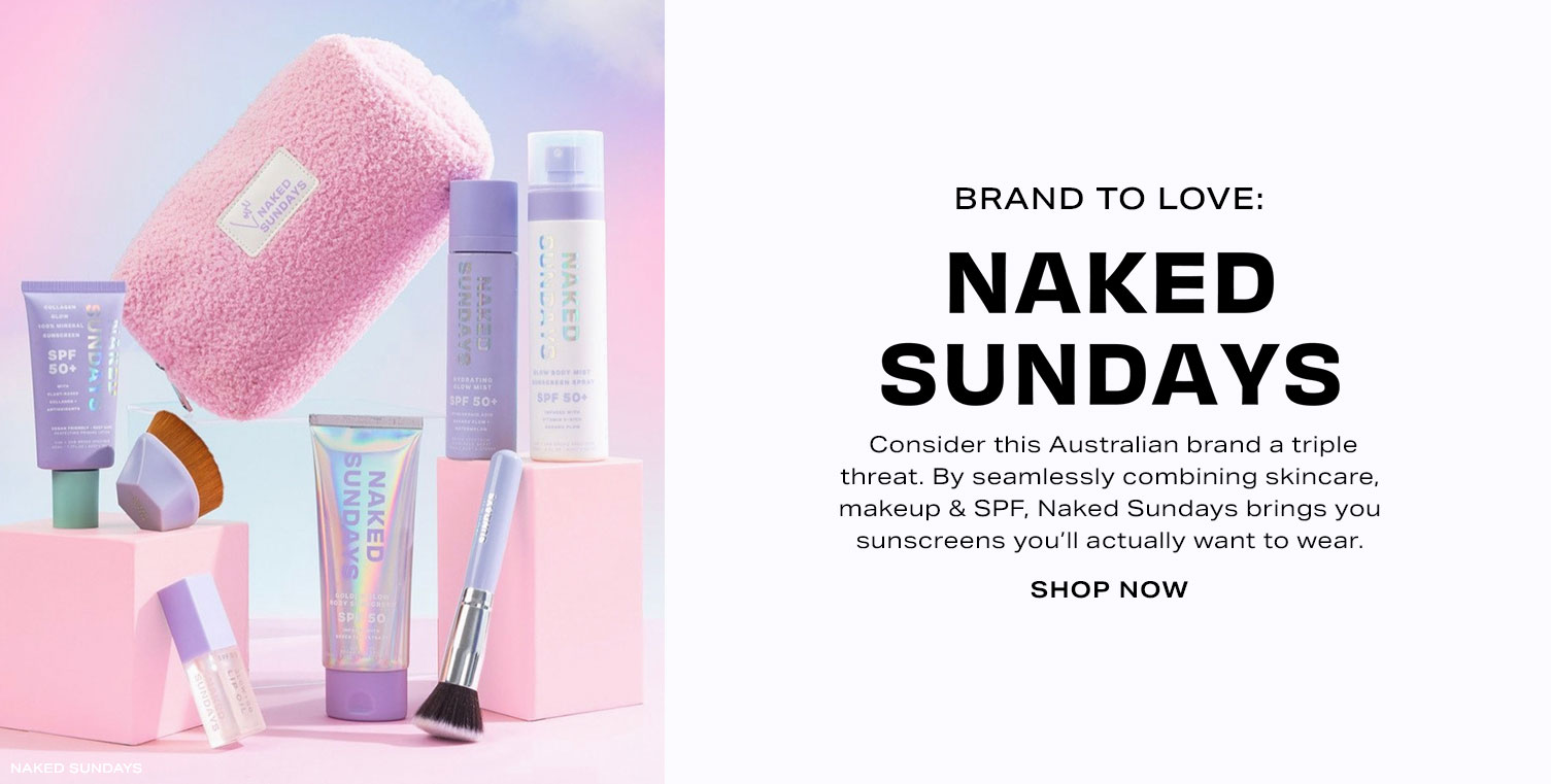 Brand to Love: Naked Sundays. Shop Now.