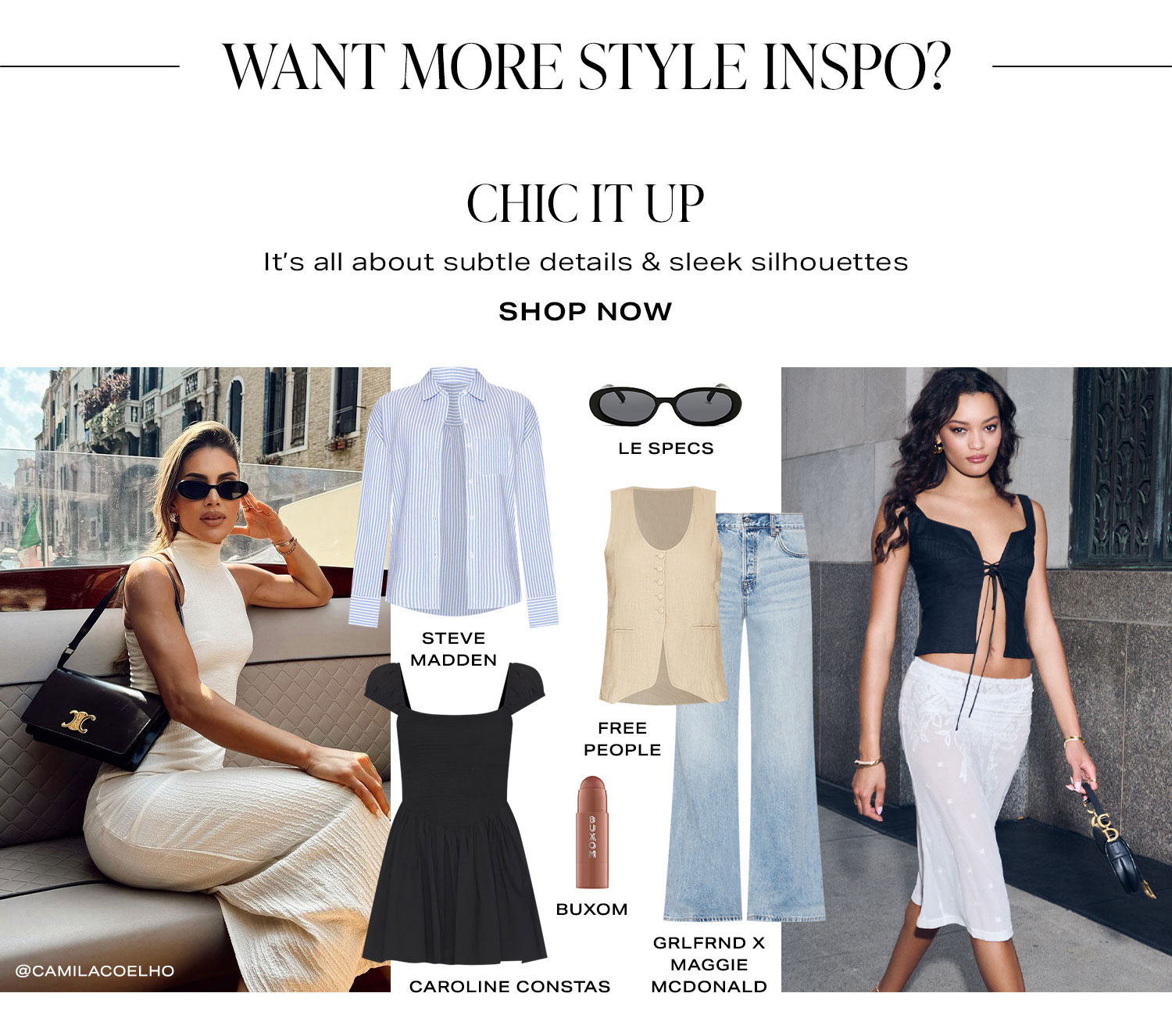 Want More Style Inspo? Chic It Up. It’s all about subtle details & sleek silhouettes. Product Assortment. Shop Now.