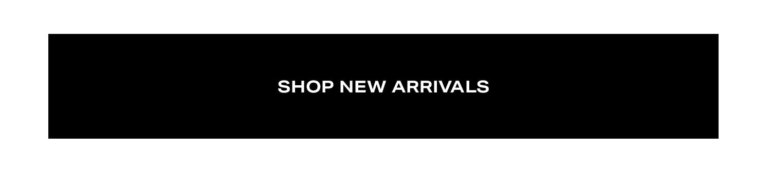 Shop New Arrivals.