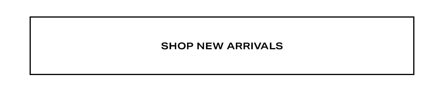 Shop New Arrivals.