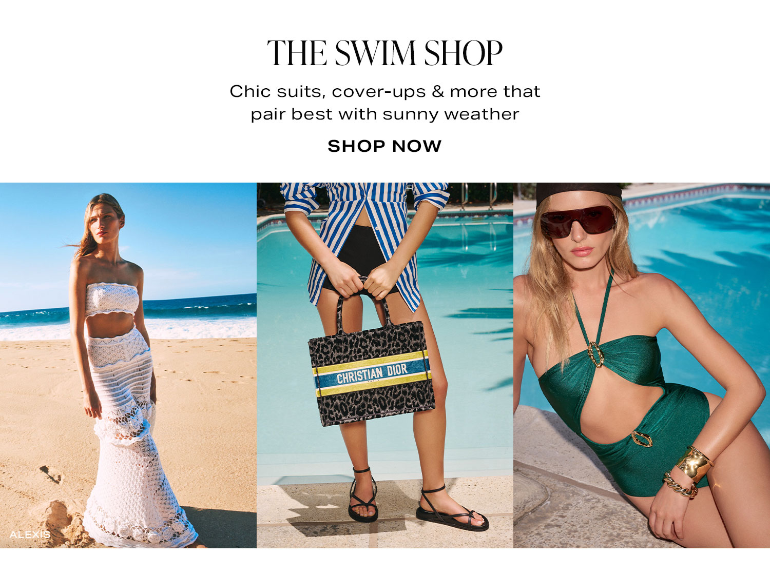 The Swim Shop. Chic suits, cover-ups & more that pair best with sunny weather.