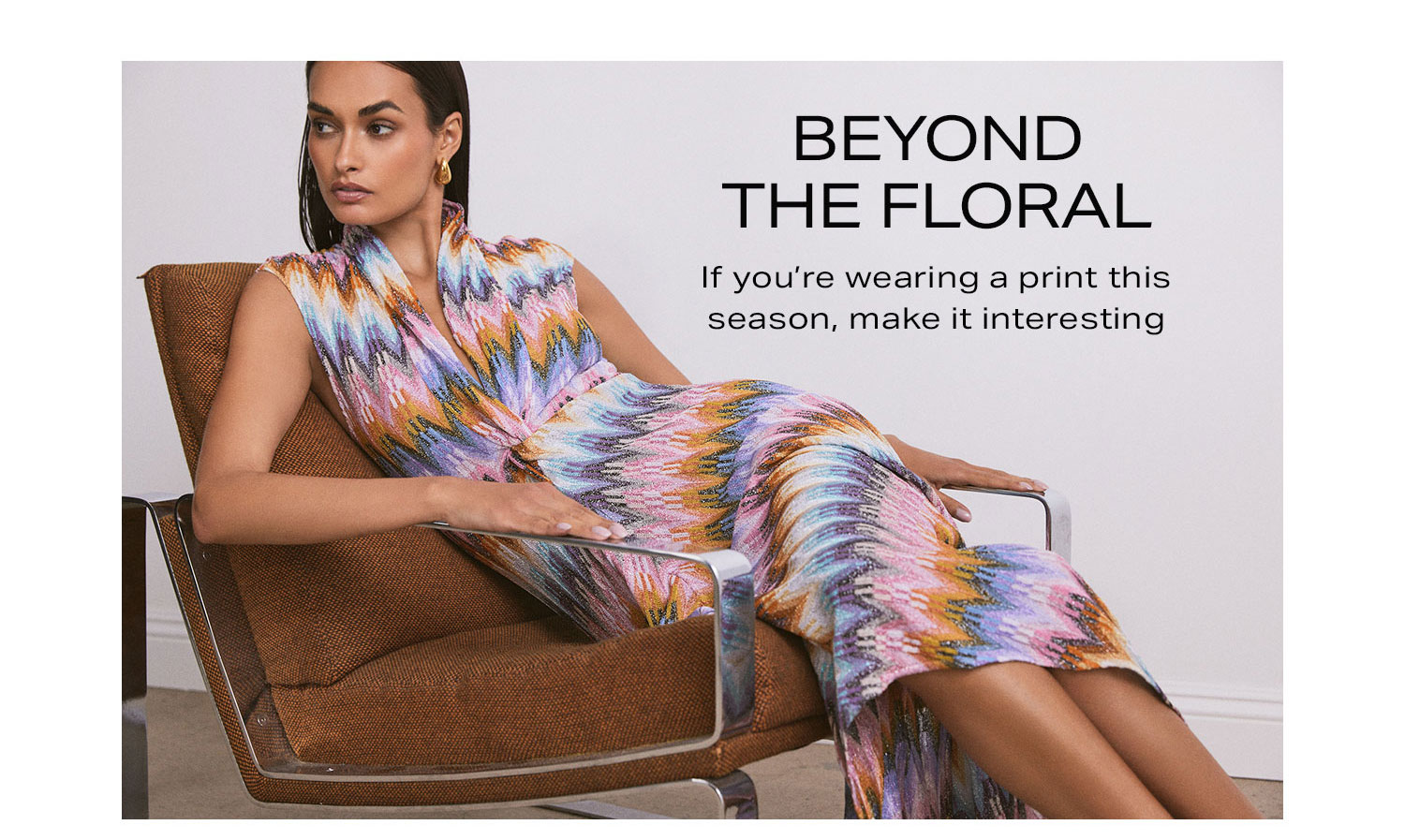 Beyond The Floral. If you’re wearing a print this season, make it interesting.