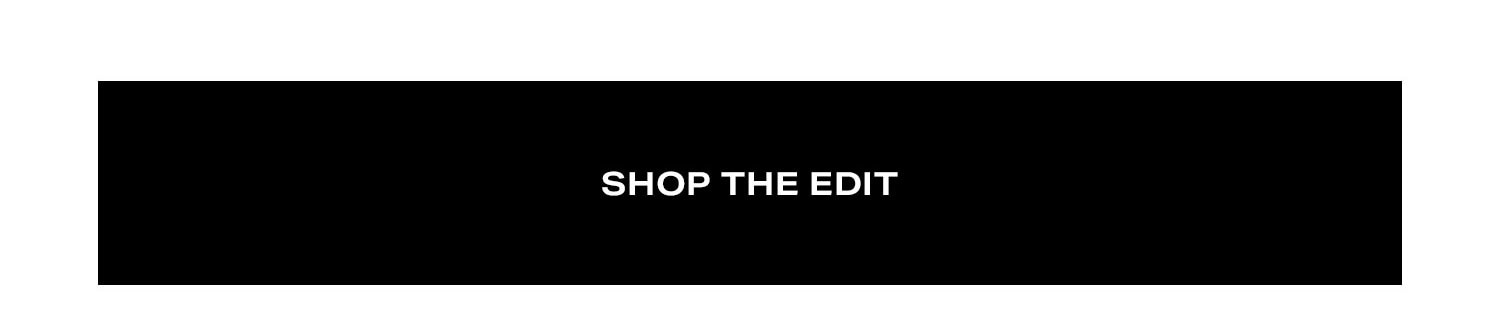 Shop the Edit.