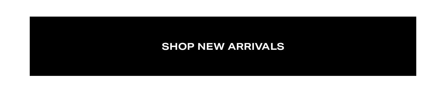 Shop New Arrivals.