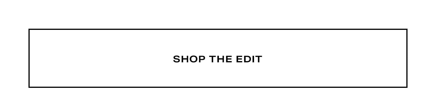 Shop the Edit.