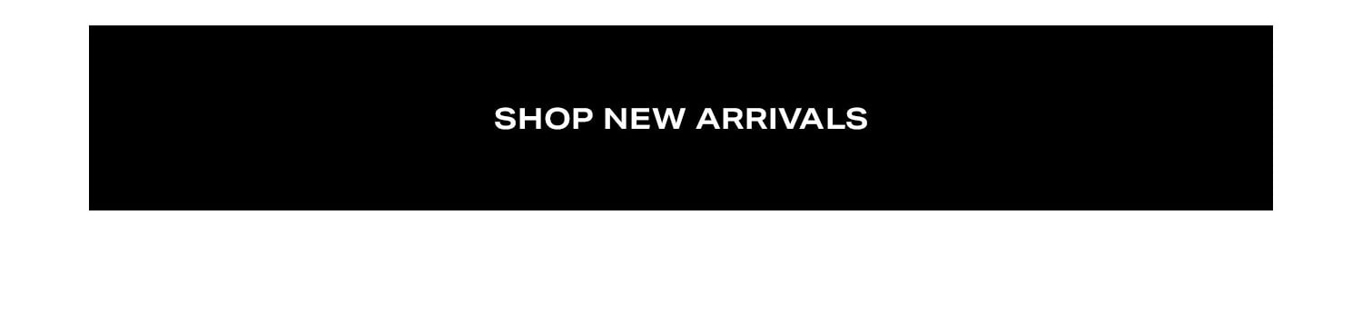 Shop New Arrivals.