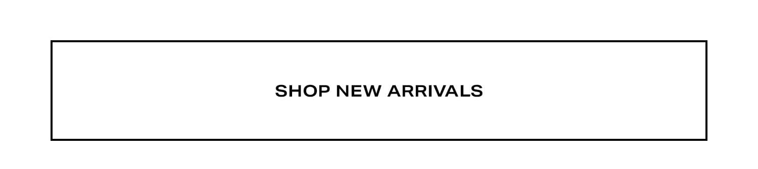 Shop New Arrivals.