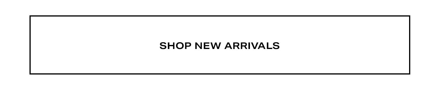 Shop New Arrivals.