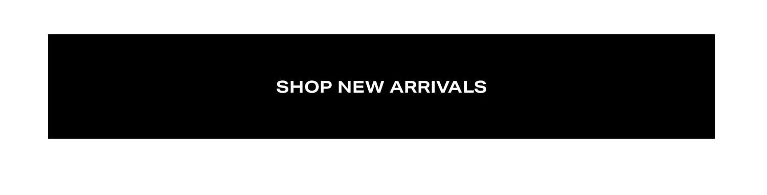 Shop New Arrivals.