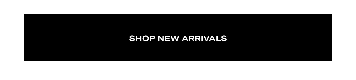 Shop New Arrivals.