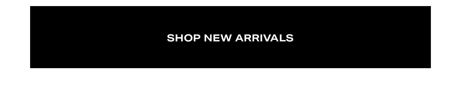 Shop New Arrivals.