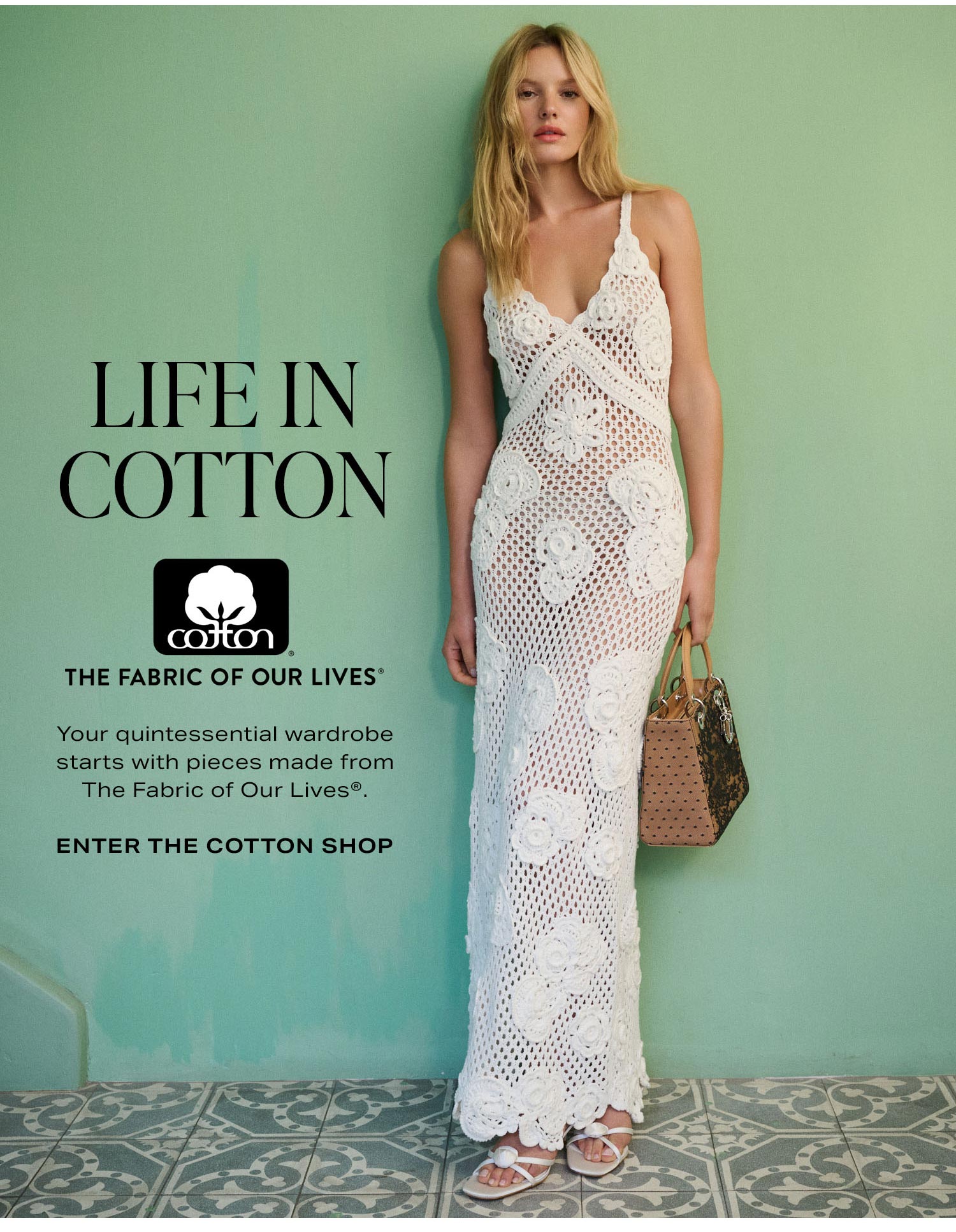 Life in Cotton. Your quintessential summer wardrobe starts with pieces made from The Fabric of Our Lives®. Enter the Cotton Shop.