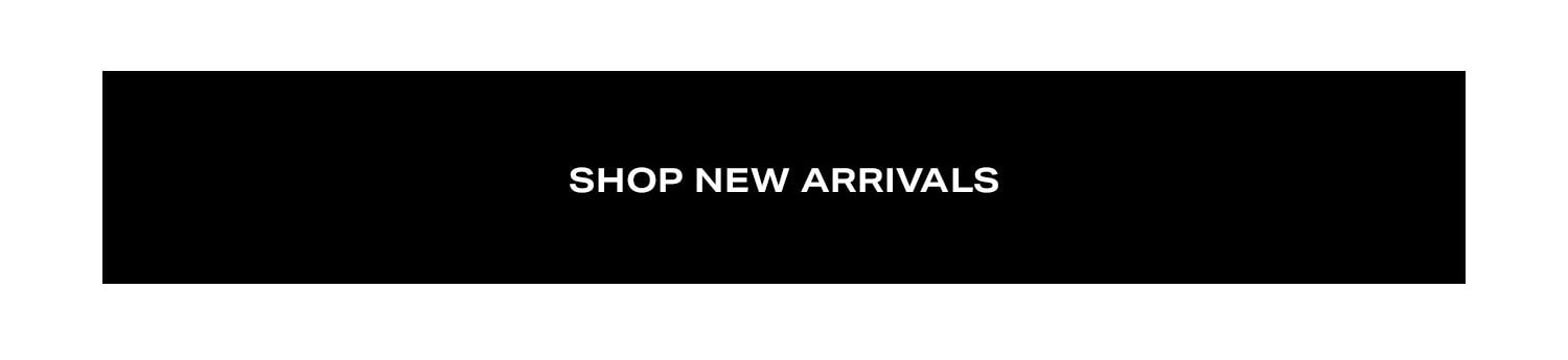 Shop New Arrivals.