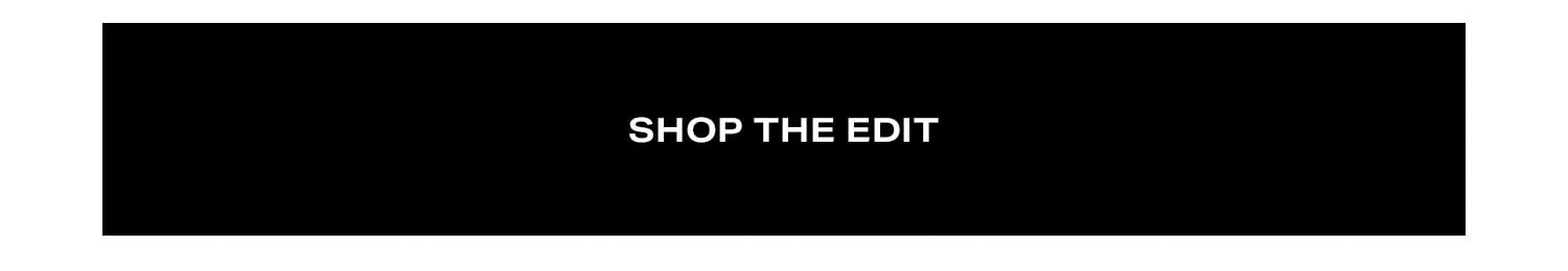 Shop The Edit.