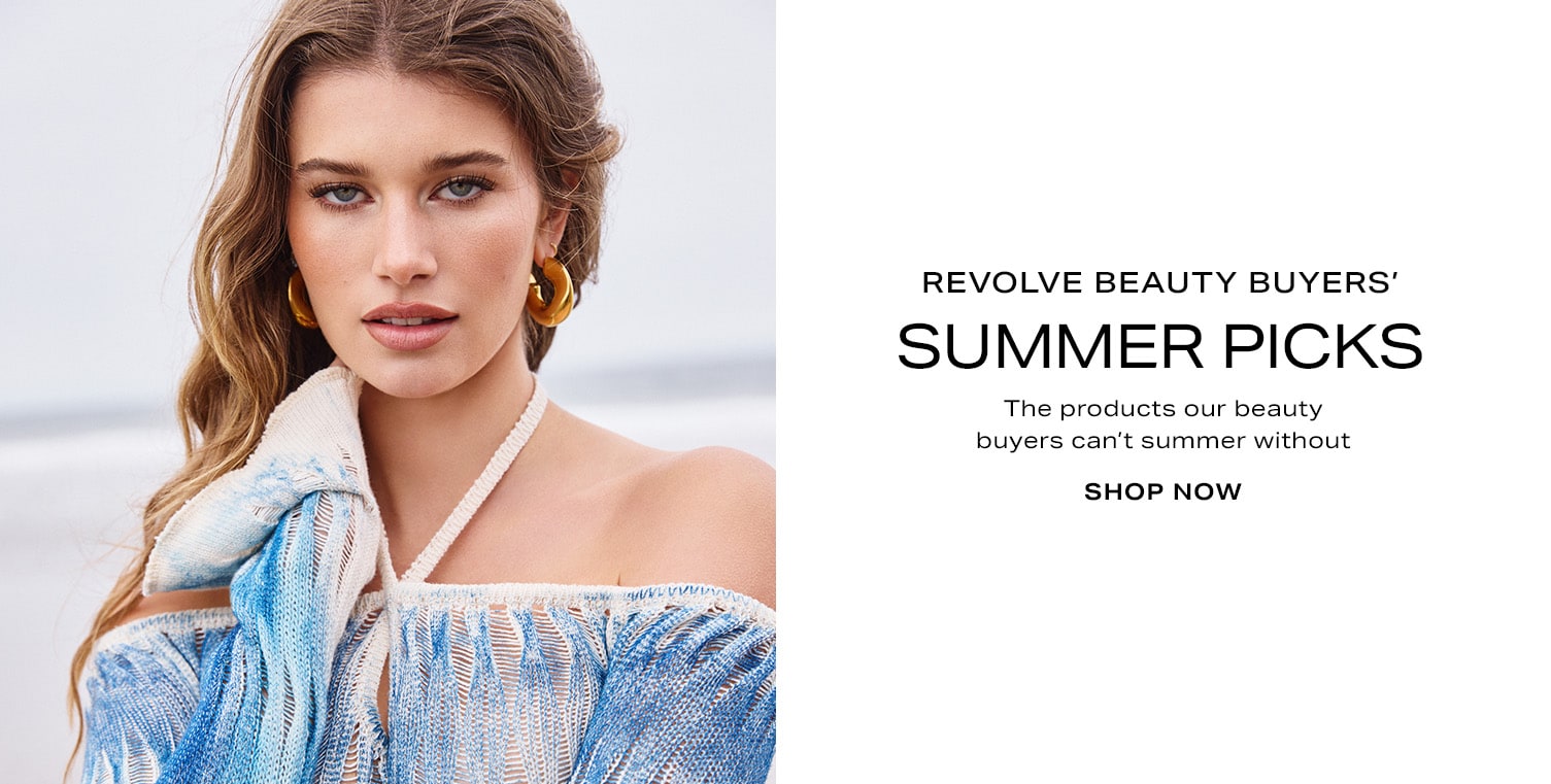 REVOLVE Beauty Buyers’ Summer Picks. The products our beauty buyers can’t summer without. Shop Now. 