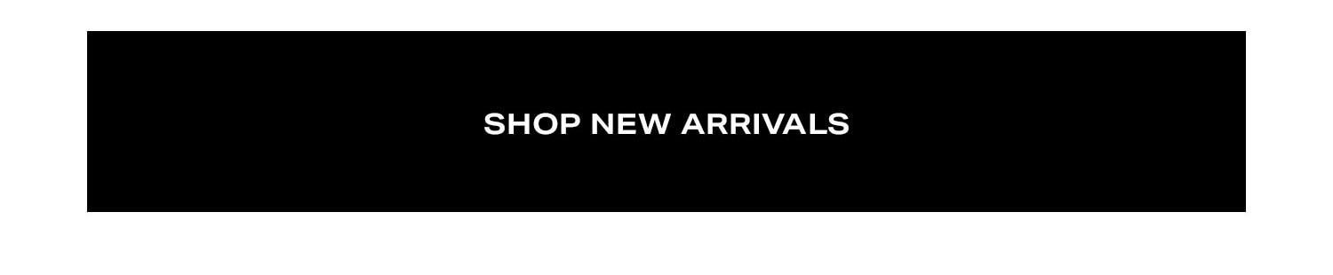 Shop New Arrivals.