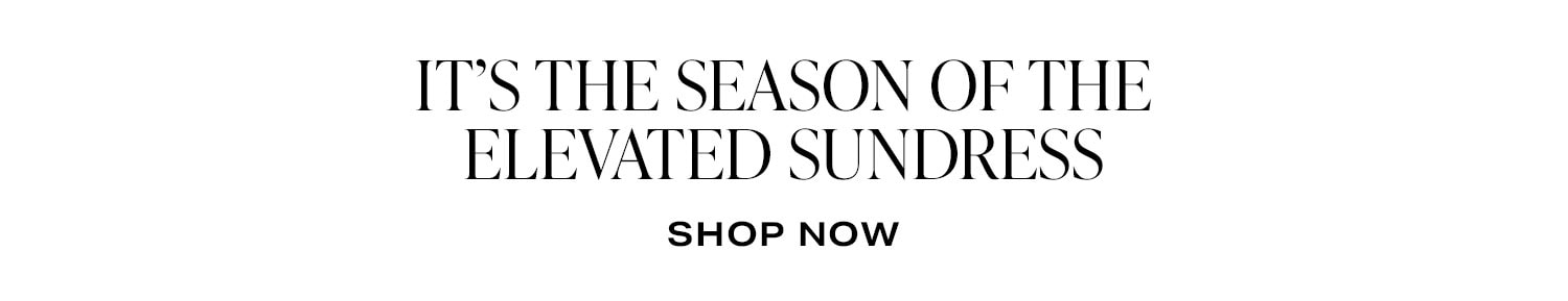 It's the Season of The Chic Sundress. Shop Now.