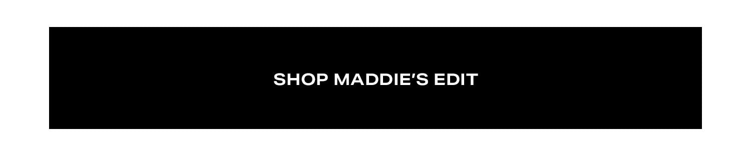 Shop Maddie's Edit.