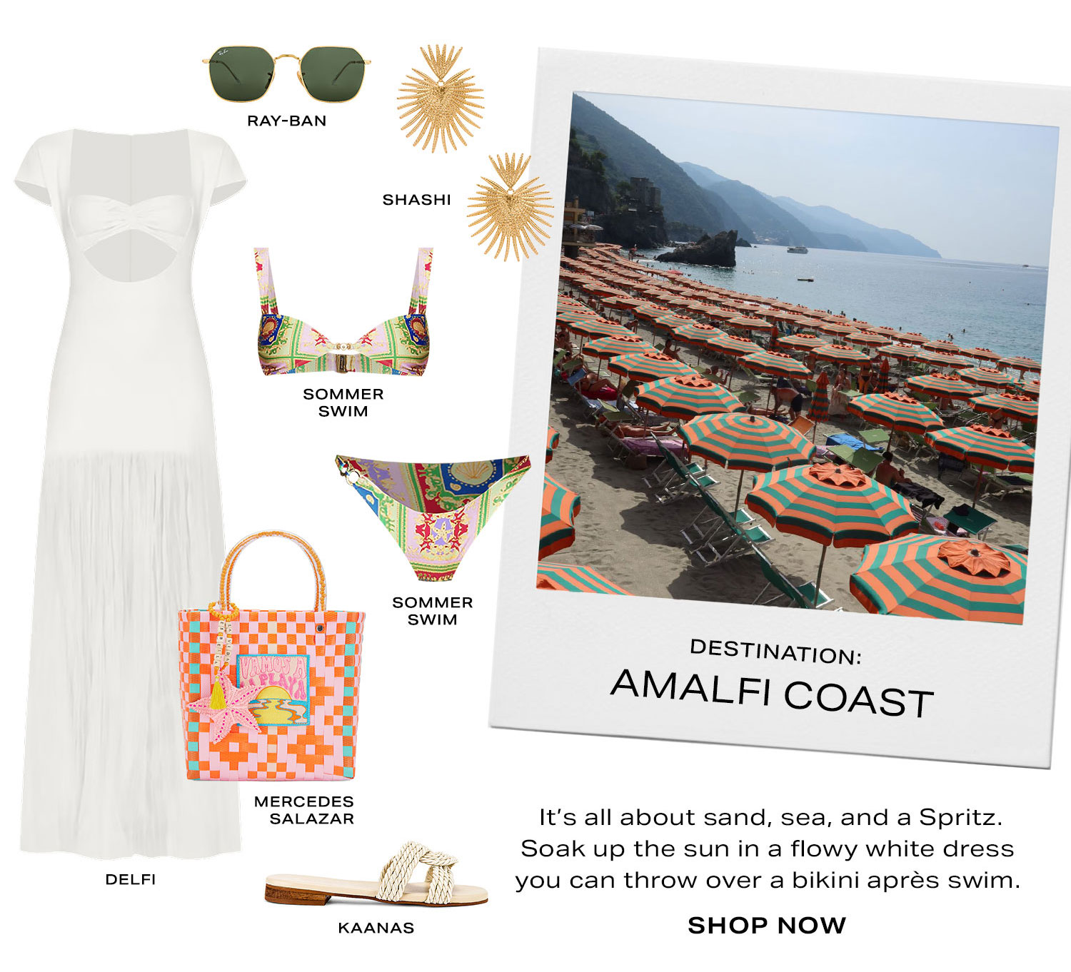 Destination: Amalfi Coast. It’s all about sun, sea, and a Spritz. Soak up the sun in a flowy white dress you can throw over a bikini après swim.  Shop Now.