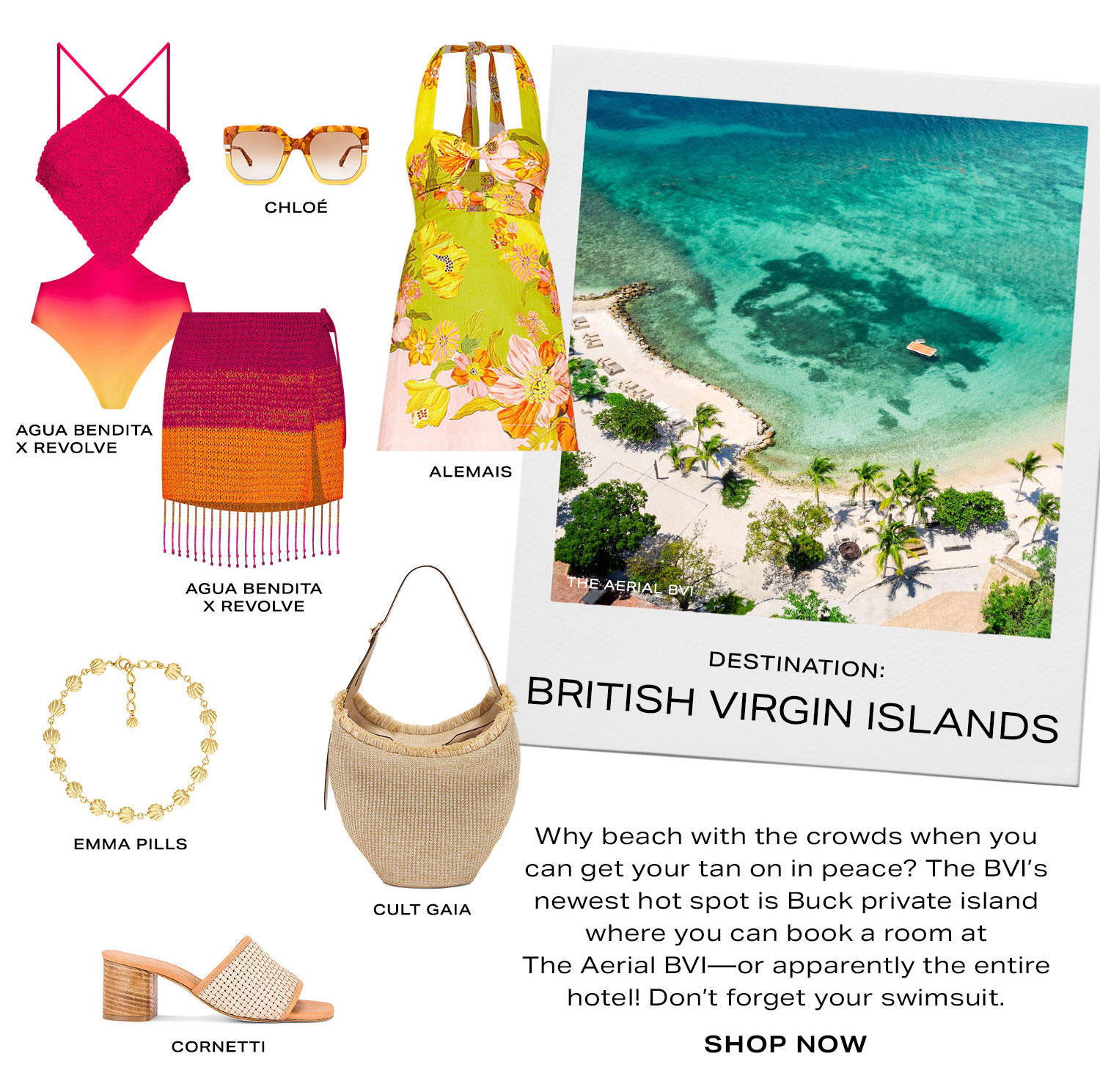 Destination: Virgin Islands. A day out in the Caribbean Sea is an absolute must. Pack a swimsuit and the perfect matching cover-up that will take you from boat to beach bar.  Shop Now. 