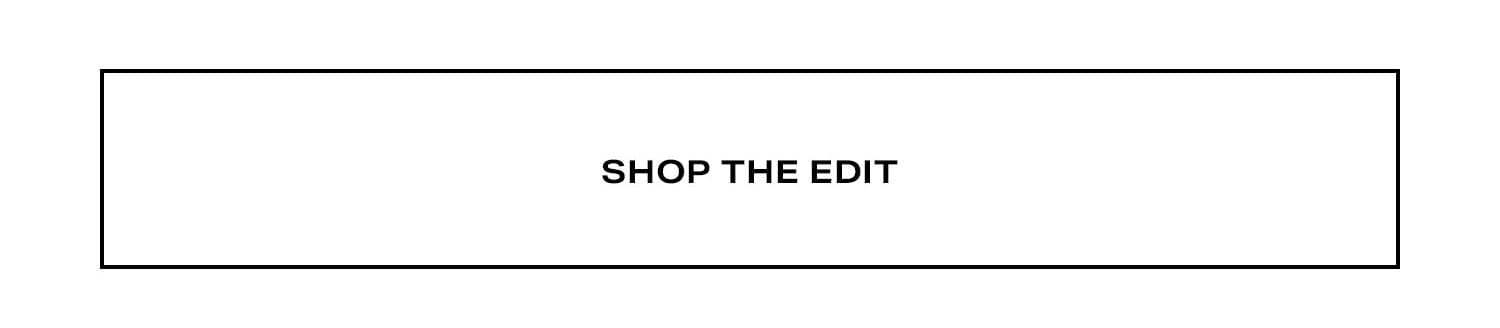 Shop The Edit.