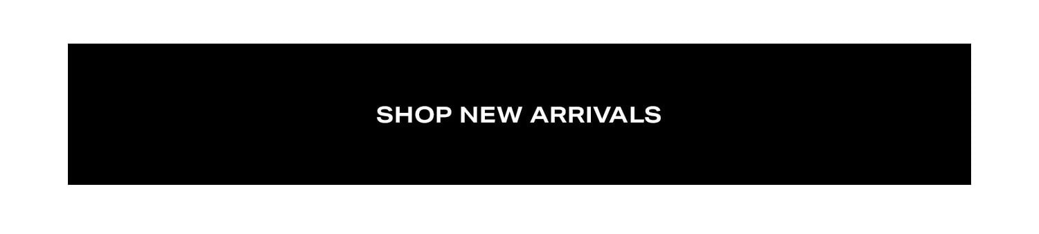 Shop New Arrivals.