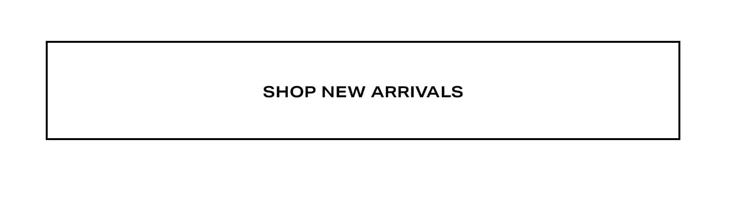 Shop New Arrivals. 