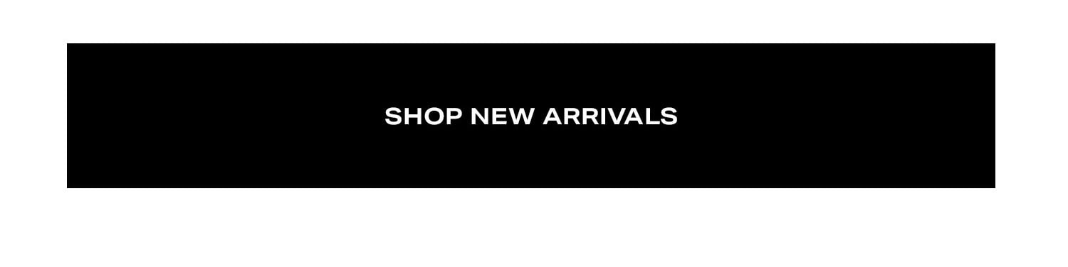 Shop New Arrivals.