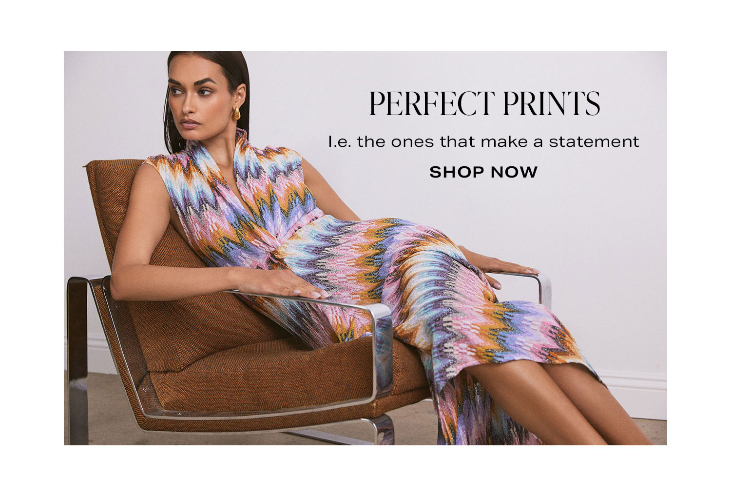 Perfect Prints.  I.e. the ones that make a statement. Shop Now.