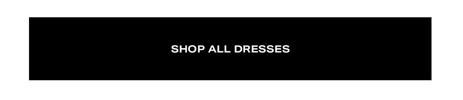 Shop All Dresses.