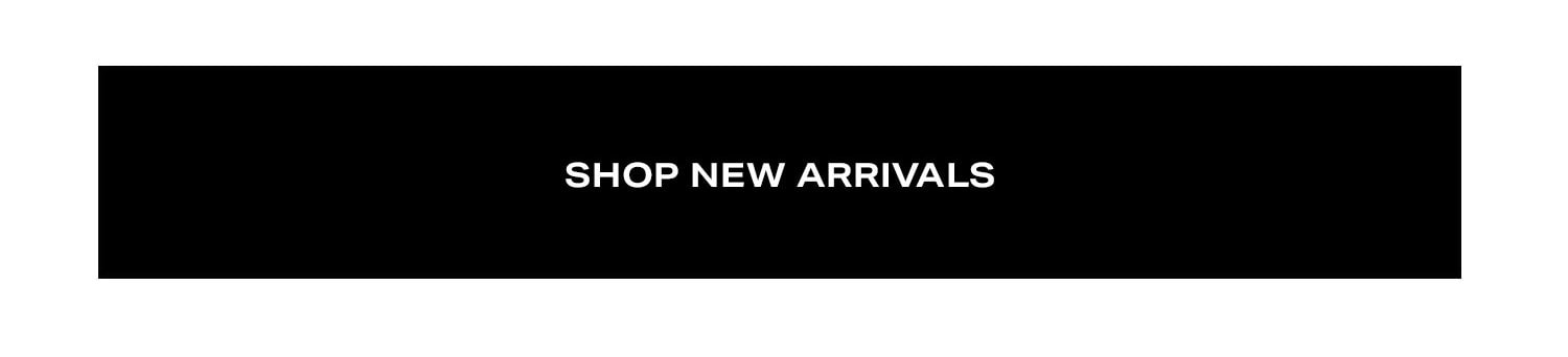 Shop New Arrivals.