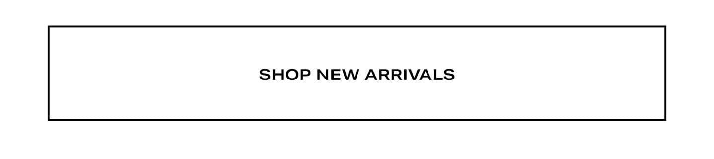 Shop New Arrivals.