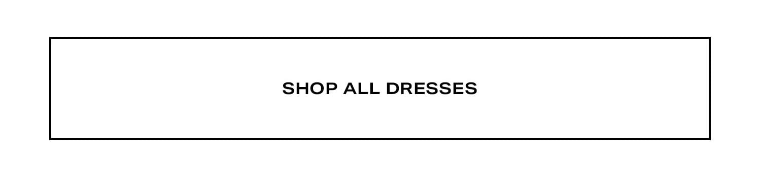 Shop All Dresses.