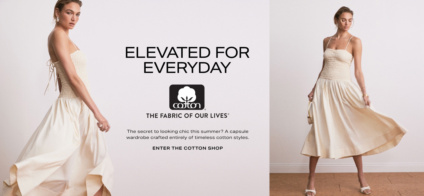Elevated for Every Day. Cotton. The Fabric of our Lives